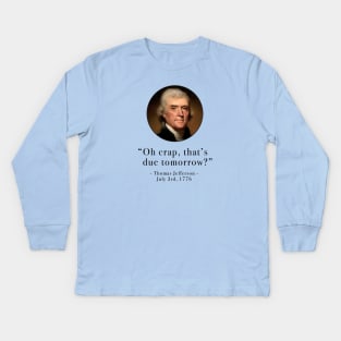 "Oh crap, that's due tomorrow?" - Thomas Jefferson Kids Long Sleeve T-Shirt